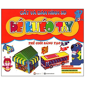Sách Cắt Và Dán Hình 3D - Bé Khéo Tay - Thế Giới Sáng Tạo