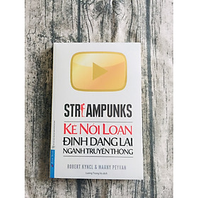 Streampunks - Kẻ Nổi Loạn Định Dạng Lại Ngành Truyền Thông