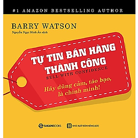 Tự tin bán hàng thành công (Sell with confidence) – Tác giả Barry Watson