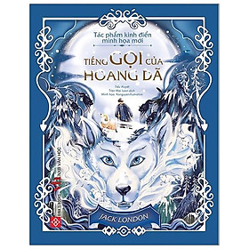 Sách Tác Phẩm Kinh Điển Minh Họa Mới - Tiếng Gọi Của Hoang Dã - Minh họa: Teresa Bellón