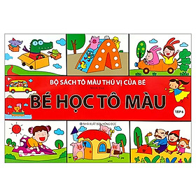 Bộ Sách Tô Màu Thú Vị Của Bé - Bé Học Tô Màu - Tập 6