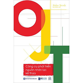 OJT - Công Cụ Phát Triển Nguồn Nhân Lực Kế Thừa