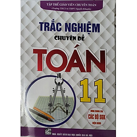 Trắc Nghiệm Chuyên Đề Toán Lớp 11 - Dùng Chung Cho Các Bộ SGK Hiện Hành