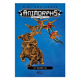 Cuốn sách thể loại sci-fi vô cùng thành công và nổi tiếng của tác giả K.A.Applegate: Animorphs người hóa thú tập 7: Người lạ