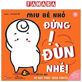 Ehon Kĩ Năng Sống - Tập 4 - Miu Bé Nhỏ - Đừng Ị Đùn Nhé! (Dành Cho Độ Tuổi 1-6) (Tái Bản 2023)