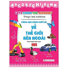 Cùng Học Bảng Chữ Cái Về Thế Giới Bên Ngoài