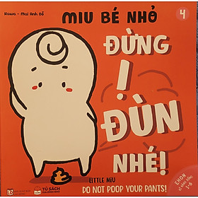 Sách Ehon Miu Bé Nhỏ Phần 1 Song Ngữ - Đừng Ị Đùn Nhé Song Ngữ