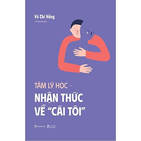 Hình ảnh Sách  Tâm lý học nhận thức về cái tôi - Vũ Chí Hồng (AZ)