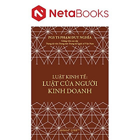 Luật Kinh Tế - Luật Của Người Kinh Doanh - PGS. TS. Phạm Duy Nghĩa