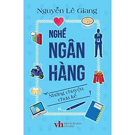 Nơi bán Nghề ngân Hàng - những chuyện chưa kể - Giá Từ -1đ