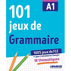 Sách học tiếng Pháp 100% JEUX DE FLE - 101 JEUX DE GRAMMAIRE A1 - CAHIER DE JEUX