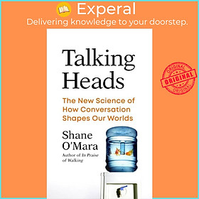Sách - Talking Heads - The New Science of How Conversation Shapes Our Worlds by Shane O'Mara (UK edition, hardcover)