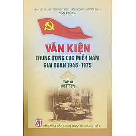 Văn kiện Trung ương Cục miền Nam giai đoạn 1946 – 1975, tập 18 (1974 - 1975) 