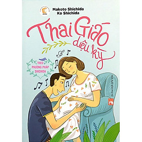 Download sách Thai Giáo Diệu Kỳ Theo Phương Pháp Shichida (Tái bản năm 2021)