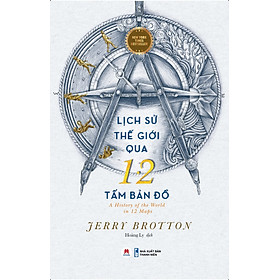 Lịch Sử Thế Giới Qua 12 Tấm Bản Đồ - A History Of The World In 12 Maps - HH