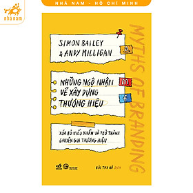 Sách - Những Ngộ Nhận Về Xây Dựng Thương Hiệu - Xóa Bỏ Hiểu Nhầm Và Trở Thành Chuyên Gia Thương Hiệu (Nhã Nam HCM)