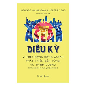 Asean diệu kỳ - vì một cộng đồng asean phát triển bền vững và thịnh vượng - bản quyền
