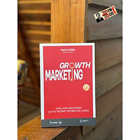 (Tặng kèm Bookmark) GROWTH MARKETING: Chìa khóa kinh doanh khi thị trường trở nên khó lường – Paolo Ferri – Phạm Thư dịch – AZ VietNam – NXB Thế giới