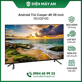 Android Tivi Casper 4K 55 Inch 55UG6100 [Hàng chính hãng]