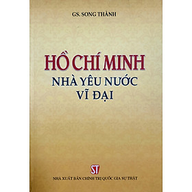 Hồ Chí Minh - Nhà yêu nước vĩ đại (bản in 2018)