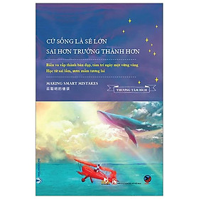 Cứ Sống Là Sẽ Lớn Sai Hơn Trưởng Thành Hơn