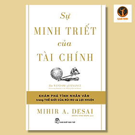 SỰ MINH TRIẾT CỦA TÀI CHÍNH - Mihir A. Desai - Hoàng Vinh Thăng dịch - (bìa mềm)