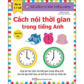 Bộ Sách Tự Xóa Thông Minh - Cách Nói Thời Gian Trong Tiếng Anh (5 -7 tuổi) (Tặng Kèm Bút Xóa)