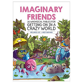 Imaginary Friends: 26 Whimsical Fables For Getting On In A Crazy World