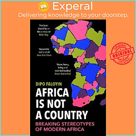 Sách - Africa Is Not A Country : Breaking Stereotypes of Modern Africa by Dipo Faloyin (UK edition, paperback)