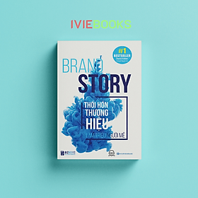 Brand Story - Thổi Hồn Thương Hiệu Làm Triệu Người Mê