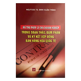 Hỗ Trợ Pháp Lý Cho Doanh Nghiệp Trong Soạn Thảo, Đàm Phán Và Ký Hợp Đồng Bán Hàng Hóa Quốc Tế