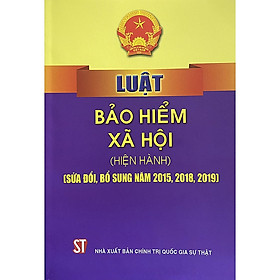 Luật Bảo hiểm xã hội (Hiện hành)(sửa đổi, bổ sung năm 2015, 2018, 2019)