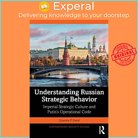 Sách - Understanding Russian Strategic Behavior - Imperial Strategic Culture a by Graeme P. Herd (UK edition, paperback)