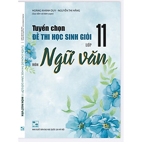 [Download Sách] Tuyển chọn đề thi học sinh giỏi lớp 11 môn ngữ văn