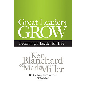 [Download Sách] Great Leaders Grow: Becoming a Leader for Life