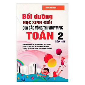 Bồi Dưỡng Học Sinh Giỏi Qua Các Vòng Thi Violympic Toán Lớp 2 (Tập 2)