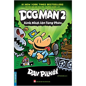 Sách - Dog Man 2 - Sinh nhật lộn tùng phèo
