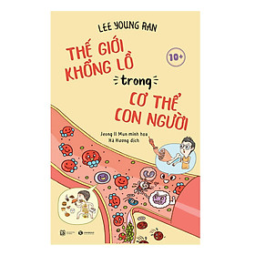 Thế Giới Khổng Lồ Trong Cơ Thể Con Người 10+