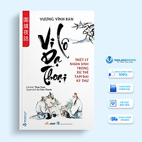 Vi Lô Dạ Thoại - Triết Lý Nhân Sinh Trong Xử Thế Tam Đại Kỳ Thư - Vanlangbooks