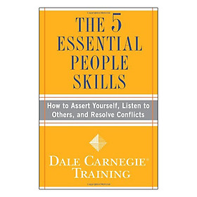 The 5 Essential People Skills: How to Assert Yourself, Listen to Others, and Resolve Conflicts (Dale Carnegie Training)