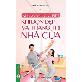 Những Điều Cần Biết Khi Dọn Dẹp Và Trang Trí Nhà Cửa 