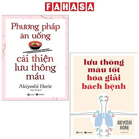 Combo Sách Phương Pháp Ăn Uống Cải Thiện Lưu Thông Máu + Lưu Thông Máu Tốt Hóa Giải Bách Bệnh (Bộ 2 Cuốn)