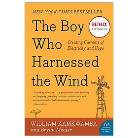 Nơi bán The Boy Who Harnessed The Wind: Creating Currents Of Electricity And Hope - Giá Từ -1đ