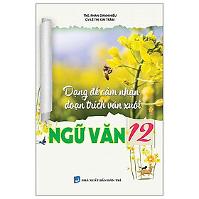 Dạng Đề Cảm Nhận Đoạn Trích Văn Xuôi Ngữ Văn 12