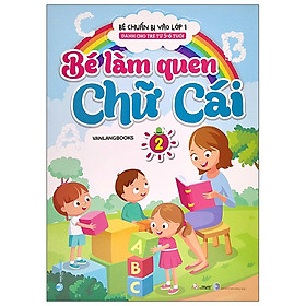 Bé Làm Quen Chữ Cái Tập 2 (Dành Cho Trẻ Từ 5 - 6 Tuổi) - Vanlangbooks