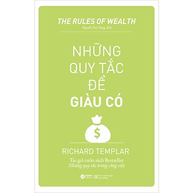 NHỮNG QUY TẮC ĐỂ GIÀU CÓ - Richard Templar - Nguyễn Thư Trang dịch