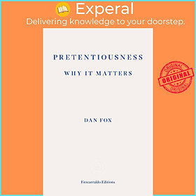 Sách - Pretentiousness: Why it Matters by Dan Fox (UK edition, paperback)