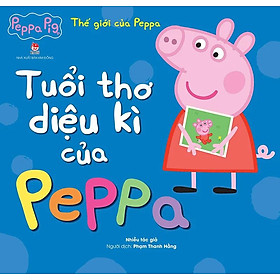 Thế Giới Của Peppa - Tuổi Thơ Diệu Kì Của Peppa