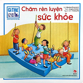 Gì Thế Nhỉ? Cùng Bé Khám Phá Cuộc Sống Chăm Rèn Luyện Sức Khỏe