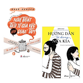 Combo 2 Cuốn Sách Kỹ Năng Sống Làm Thay Đổi Cuộc Đời Bạn: Nghệ Thuật Tinh Tế Của Việc "Đếch" Quan Tâm + Hướng Dẫn “Sử Dụng” Nửa Kia / Top Những Cuốn Sách Kỹ Năng Bán Chạy Nhất (Tặng Kèm Bookmark Thiết Kế Happy Life)
